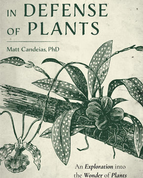 In Defense of Plants - Book by Matt Candeias, PhD
